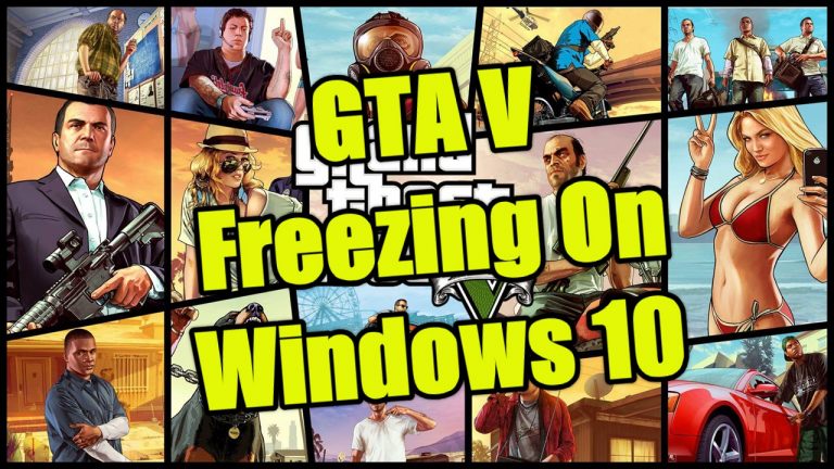 GTA V Freezing On Windows 10 Quick and Easy Fix
