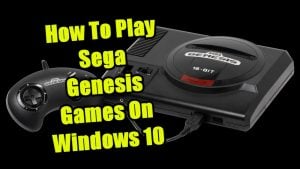 How To Play Sega Genesis Games On Windows 10