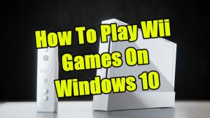 Wii Games On Windows 10 the Quick and Easy way