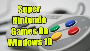 Super Nintendo Games On Windows 10 the Quick and Easy Way