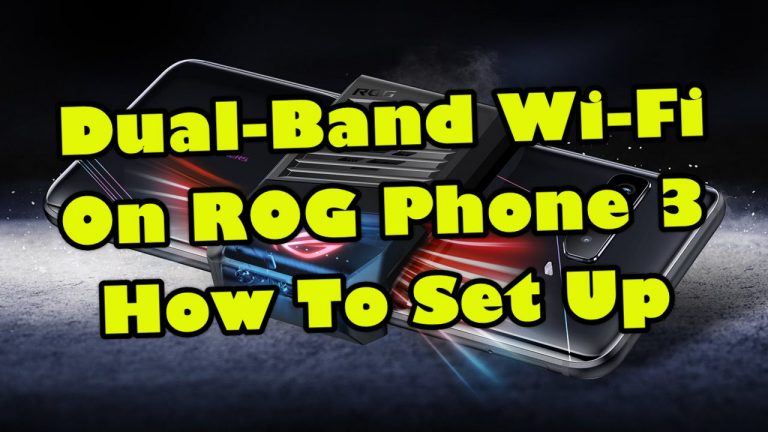 Dual-Band Wi-Fi On ROG Phone 3 How To Set Up