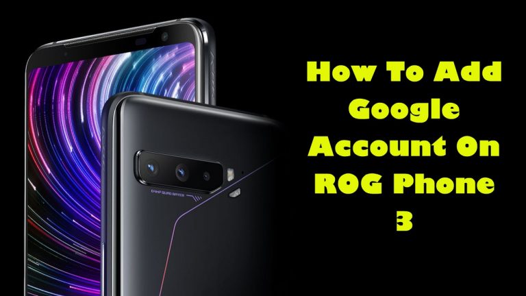 How To Add Google Account On ROG Phone 3