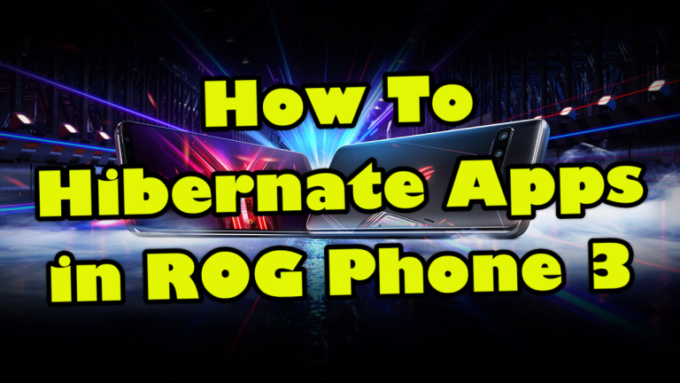 How To Hibernate Apps in ROG Phone 3