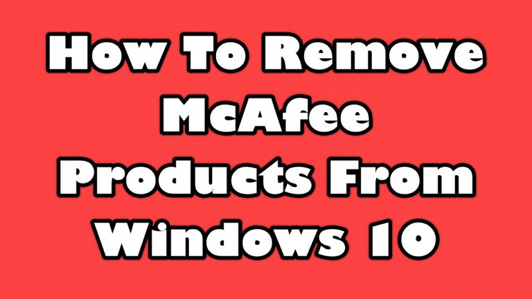 How To Remove McAfee Products From Windows 10