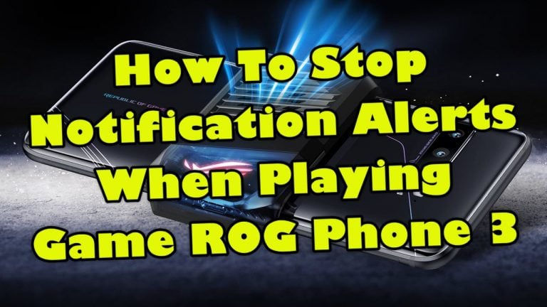 How To Stop Notification Alerts When Playing Game ROG Phone 3