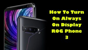 How To Turn On Always On Display ROG Phone 3