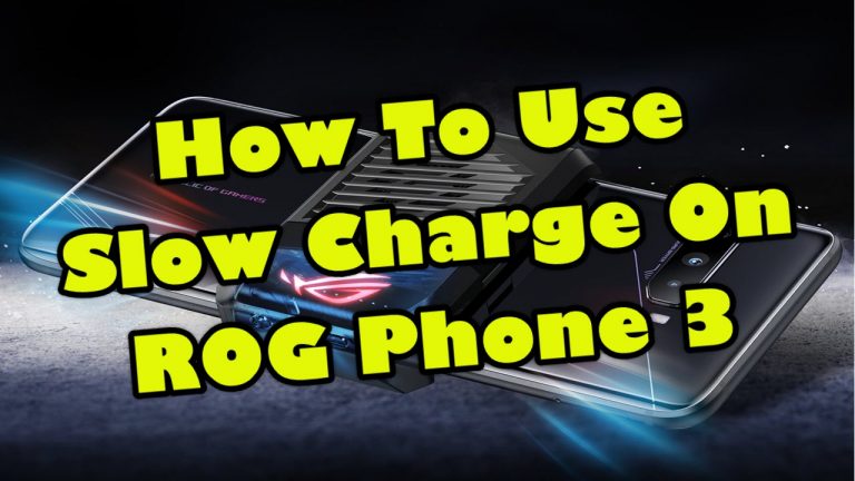 How To Use Slow Charge On ROG Phone 3