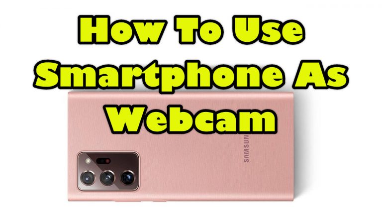 How To Use Smartphone As Webcam