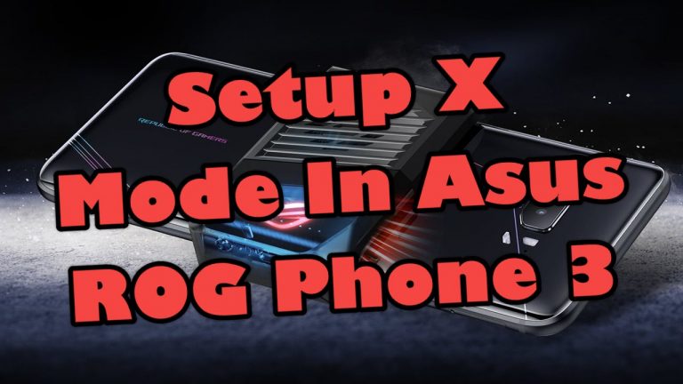 Setup X Mode In Asus ROG Phone 3