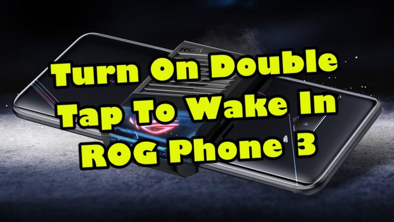 Turn On Double Tap To Wake In ROG Phone 3