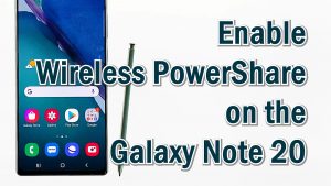 How to Activate and Use Wireless PowerShare on Samsung Galaxy Note 20