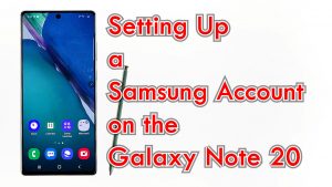 How to Add a Samsung Account on the Galaxy Note 20 Smartphone