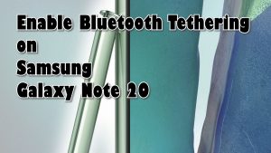 How to Enable Galaxy Note 20 Bluetooth Tethering