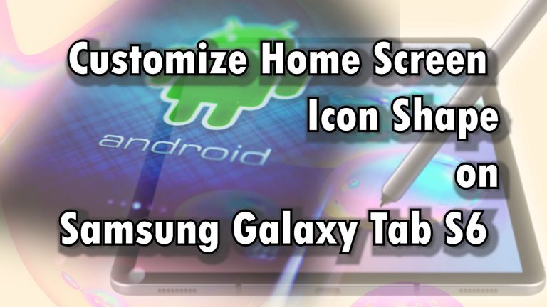 change icon shape galaxy tabs6-featured