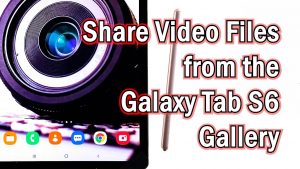 Como Compartilhar Arquivos de Vídeo sobre Samsung Galaxy Tab S6 através do Aplicativo Galeria