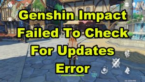 Genshin Impact Failed To Check For Updates Error