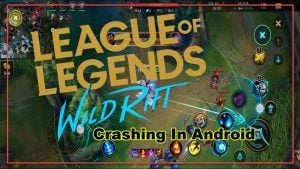 How To Fix League of Legends Wild Rift Crashing In Android