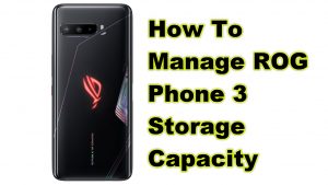 How To Manage ROG Phone 3 Storage Capacity