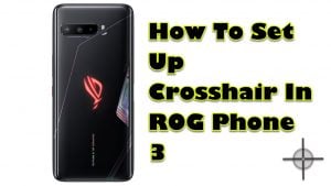 How To Set Up Crosshair In ROG Phone 3