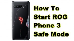 ROG Phone 3  Safe Mode How To Start Guide