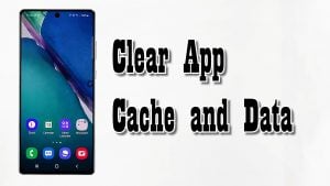 How to Clear Galaxy Note 20 App Cache and Data