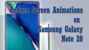 How to Reduce Screen Animations on Galaxy Note 20 | Battery-saving
