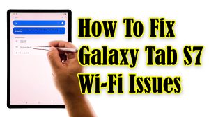 How To Fix Galaxy Tab S7 WiFi Issues