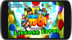 Bloons TD 6 License Error  In Android Easy Fix