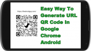 Easy Way To Generate URL QR Code In Google Chrome Android
