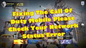 Call Of Duty Mobile Please Check Your Network Status Error Quick Fix