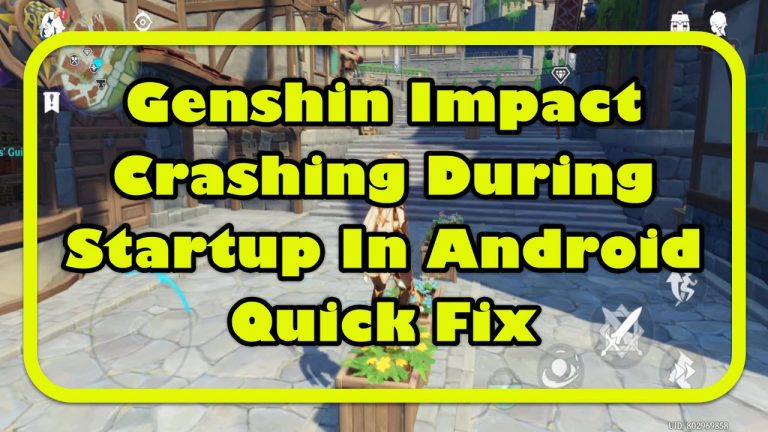 Genshin Impact Crashing During Startup In Android Quick Fix