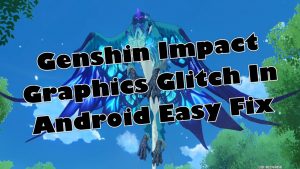 Genshin Impact Graphics Glitch In Android Easy Fix