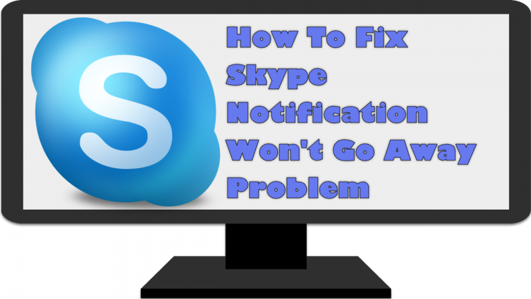 How To Fix Skype Notification Won't Go Away Problem