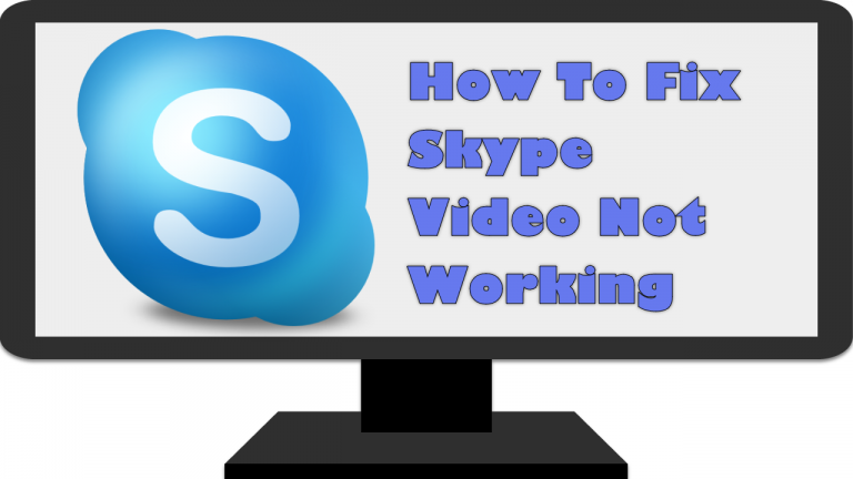 How To Fix Skype Video Not Working