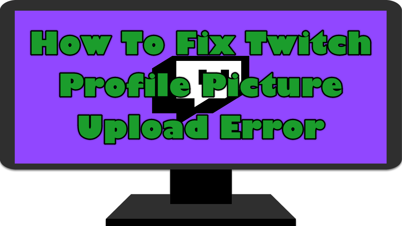 How To Fix Twitch Profile Picture Upload Error The Droid Guy