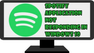 Spotify Application Not Responding in Windows 10