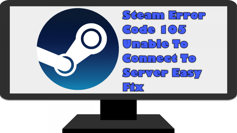 Steam Error Code 105 Unable To Connect To Server Easy Fix