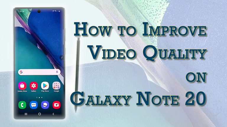 How to Enhance Video Quality on Samsung Galaxy Note 20