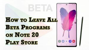 How to Leave All Play Store Beta Programs on Galaxy Note 20