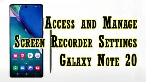 How to Access and Manage the Galaxy Note 20 Screen Recorder Settings