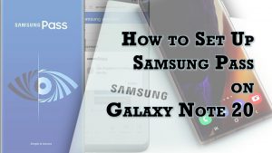 How to Set Up Samsung Pass on Galaxy Note 20