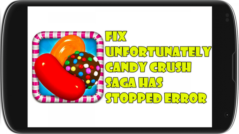 Fix Unfortunately Candy Crush Saga Has Stopped Error