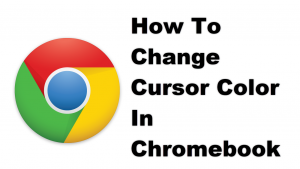 How To Change Cursor Color In Chromebook