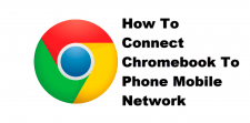 How To Connect Chromebook To Phone Mobile Network