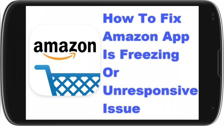 How To Fix Amazon App is Freezing Or Unresponsive Issue