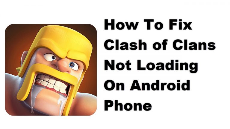 How To Fix Clash of Clans Not Loading On Android Phone