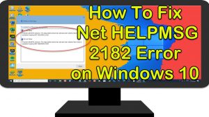 How To Fix Net HELPMSG 2182 Error on Windows 10