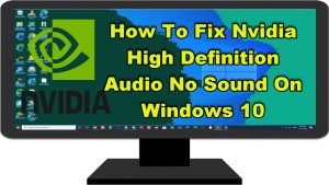 How To Fix Nvidia High Definition Audio No Sound On Windows 10