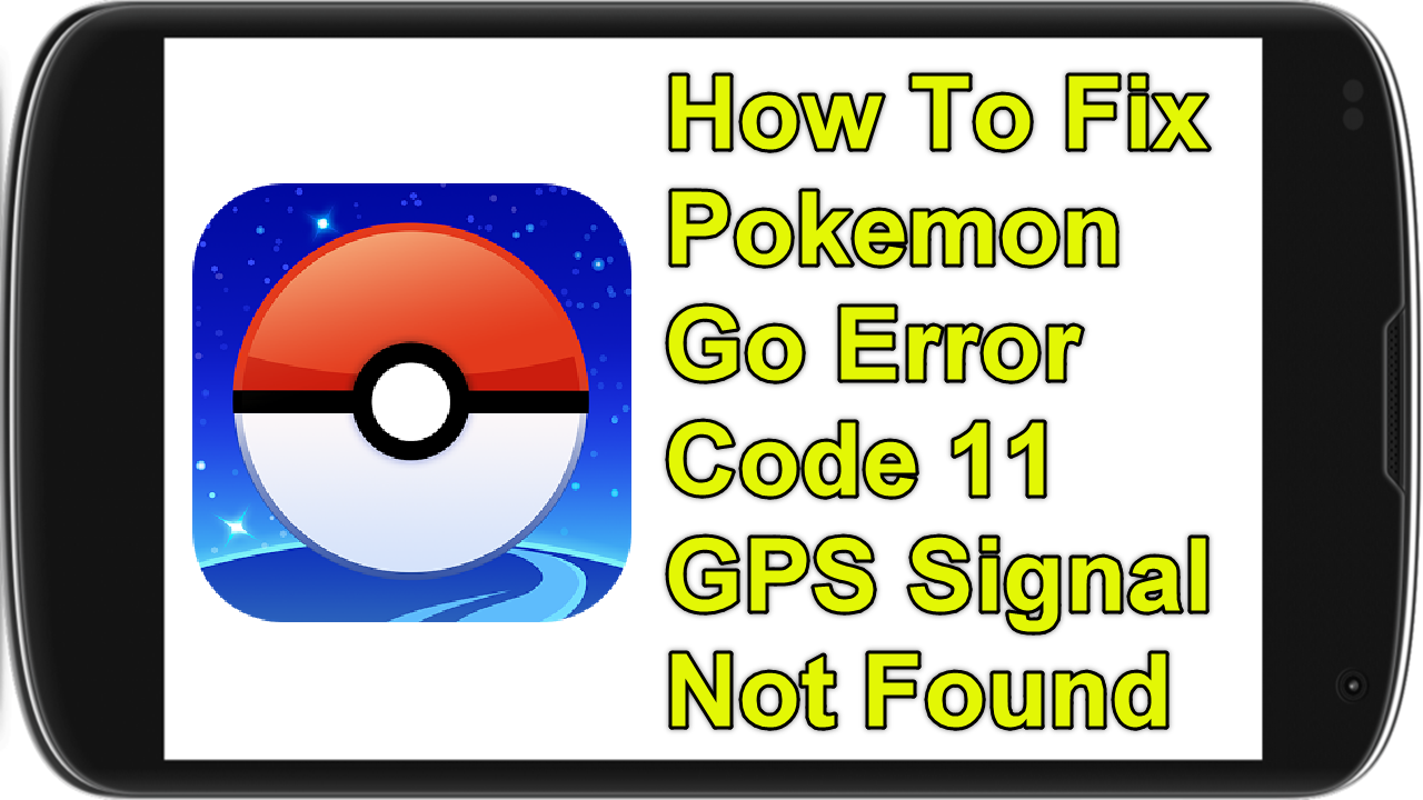 How To Fix Pokemon Go Error Code 11 Gps Signal Not Found The Droid Guy