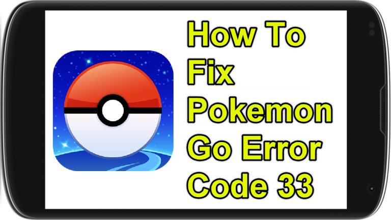How To Fix Pokemon Go Error Code 33